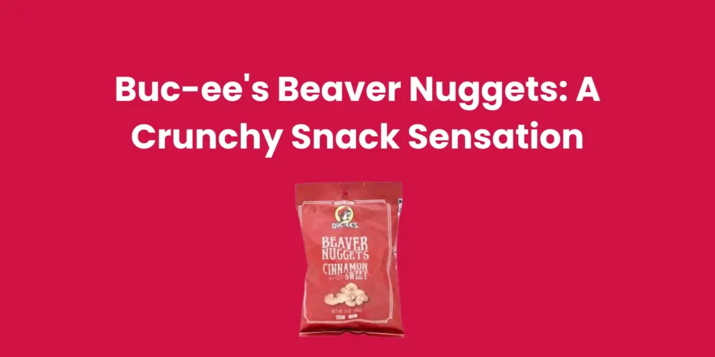 Buc-ee's Beaver Nuggets A Crunchy Snack Sensation